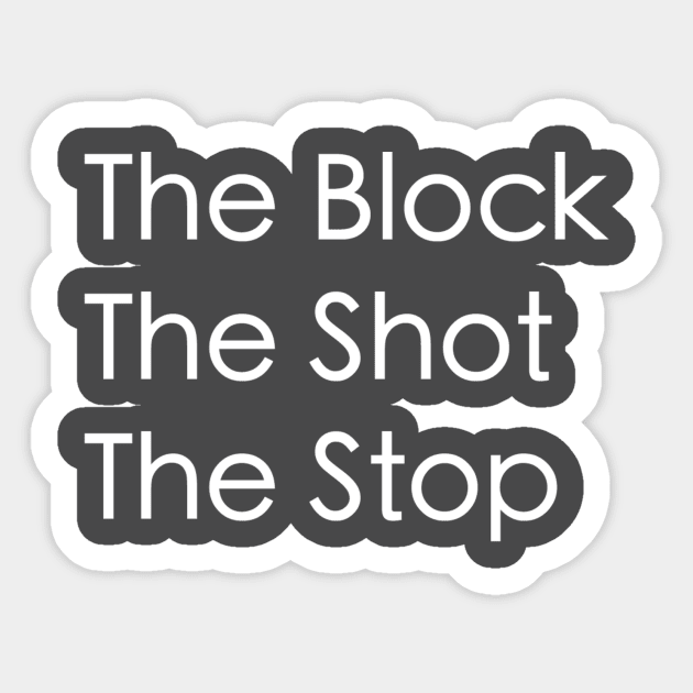 The Block, The Shot, The Stop Sticker by mrakos